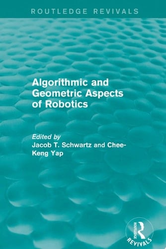 Algorithmic and Geometric Aspects of Robotics (Routledge Revivals)