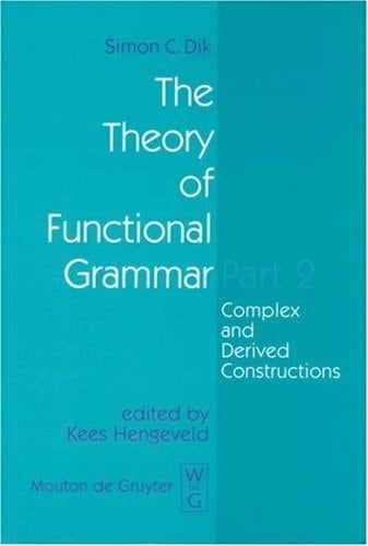 The Theory of Functional Grammar (Functional Grammar Series)