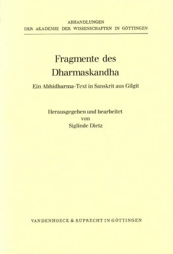 Fragmente des Dharmaskandha: Ein Abhidharma-Text in Sanskrit aus Gilgit (ABHANDL.D.AKAD.DER WISSENSCH. PHIL.-HIST.KLASSE 3.FOLGE) (Abhandlungen der ... Klasse Dritte Folge, 142) (German Edition)