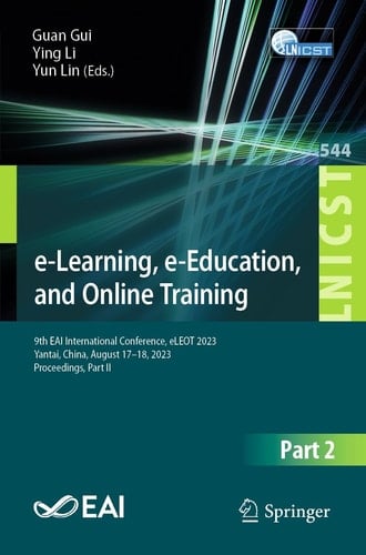 e-Learning, e-Education, and Online Training 9th EAI International Conference, eLEOT 2023, Yantai, China, August 17-18, 2023, Proceedings, Part II