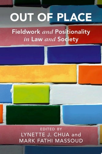 Out of Place Fieldwork and Positionality in Law and Society