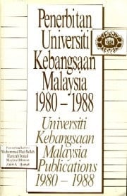 Penerbitan Universiti Kebangsaan Malaysia, 1980-1988 =: Universiti Kebangsaan Malaysia publications, 1980-1988