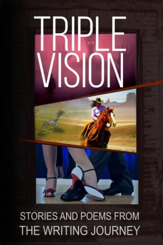 Triple Vision Stories and Poems from the Writing Journey