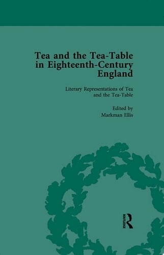 Tea and the Tea-Table in Eighteenth-Century England Vol 1