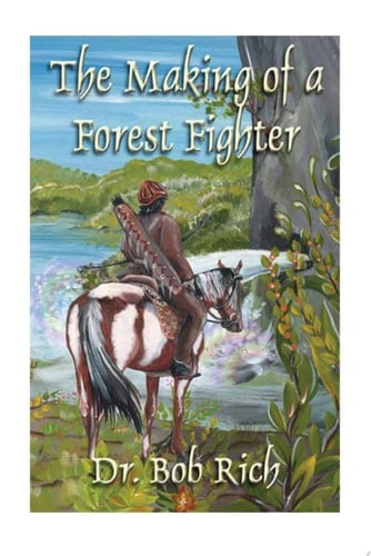The Making of a Forest Fighter An Account of Harila's War by the Doshi Hero, Ribto