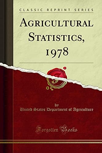AGRICULTURAL STATISTICS, 1978 (CLASSIC REPRINT).