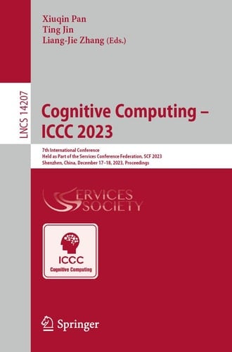 Cognitive Computing – ICCC 2023 7th International Conference Held as Part of the Services Conference Federation, SCF 2023 Shenzhen, China, December 17-18, 2023 Proceedings
