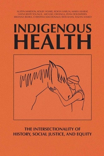 Indigenous Health The Intersectionality of History, Social Justice, and Equity
