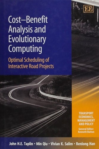 Cost–Benefit Analysis and Evolutionary Computing: Optimal Scheduling of Interactive Road Projects (Transport Economics, Management and Policy series)