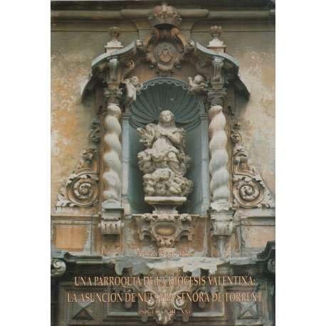 Una parroquia de la Diócesis Valentina, la Asunción de Nuestra Señora de Torrent (siglos XIII-XX)