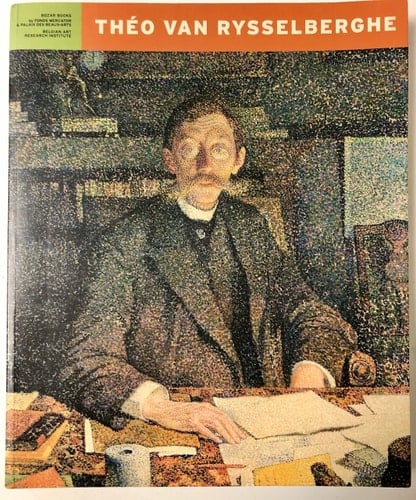 Théo Van Rysselberghe exposition : Bruxelles, Palais des Beaux-Arts de Bruxelles, du 10 février au 21 mai 2006 & La Haye, Gemeentemuseum, du 10 juin au 24 septembre 2006 : catalogue