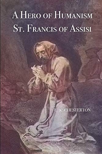 A Hero of Humanism: St. Francis of Assisi