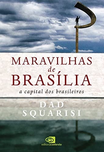 Maravilhas de Brasília a capital dos brasileiros
