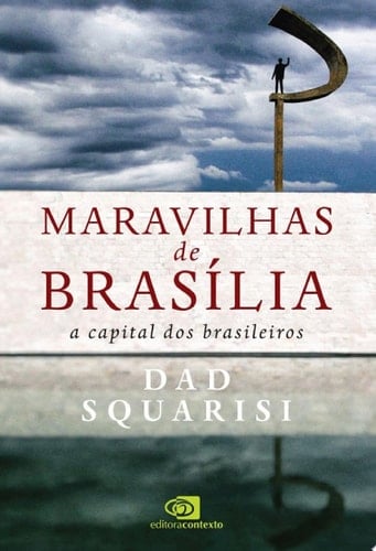 Maravilhas de Brasília a capital dos brasileiros