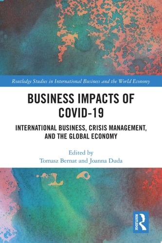 Business Impacts of COVID-19 International Business, Crisis Management, and the Global Economy