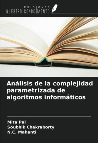 Análisis de la complejidad parametrizada de algoritmos informáticos (Spanish Edition)