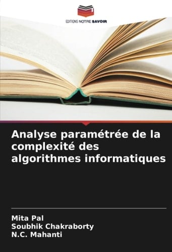 Analyse paramétrée de la complexité des algorithmes informatiques (French Edition)