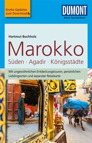 DuMont Reise-Taschenbuch Marokko, Der Süden mit Agadir & den Königsstädten mit Online-Updates als Gratis-Download