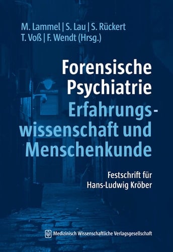 Forensische Psychiatrie - Erfahrungswissenschaft und Menschenkunde Festschrift für Hans-Ludwig Kröber