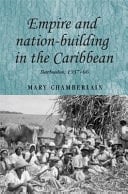 Empire and Nation-building in the Caribbean Barbados, 1937-66