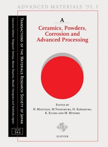 Advanced Materials '93: Ceramics, Powders, Corrosion and Advanced Processing