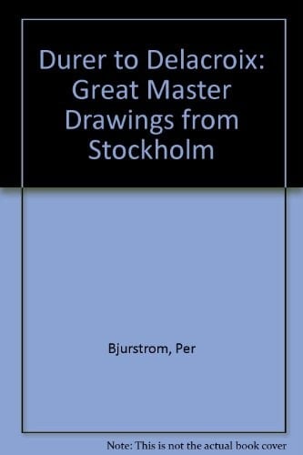 Durer to Delacroix Great Master Drawings from Stockholm