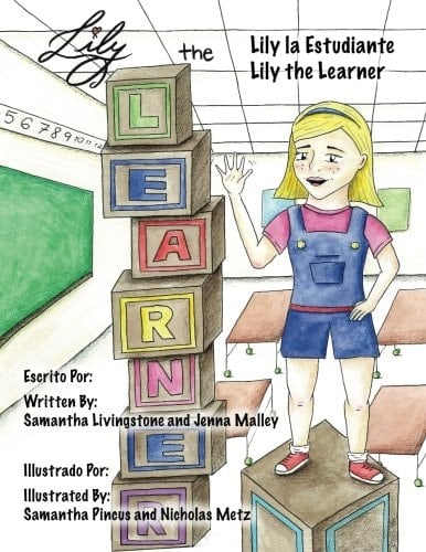 Lily the Learner - ESL - English As a Second Language The Book Was Written by FIRST Team 1676, the Pascack Pi-Oneers to Inspire Children to Love Science, Technology, Engineering, and Mathematics Just As Much As They Do