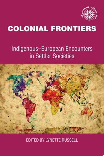 Colonial frontiers Indigenous-European Encounters in Settler Societies