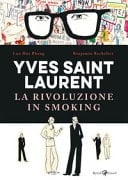 Yves Saint Laurent. La rivoluzione in smoking