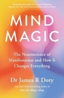 Mind Magic: The Neuroscience of Manifestation and How It Changes Everything
