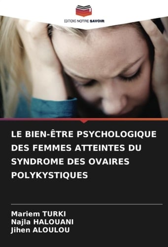 LE BIEN-ÊTRE PSYCHOLOGIQUE DES FEMMES ATTEINTES DU SYNDROME DES OVAIRES POLYKYSTIQUES (French Edition)