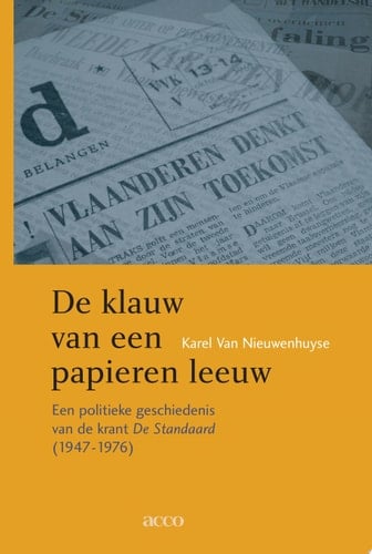 De klauw van een papieren leeuw een politieke geschiedenis van de krant De Standaard (1947-1976)