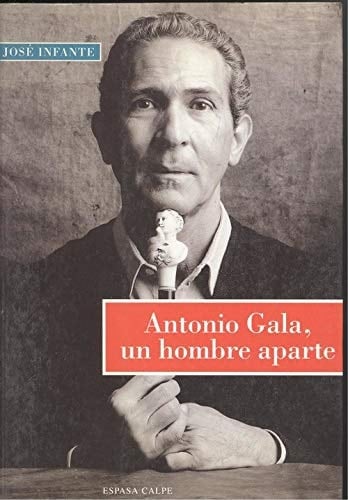 Antonio Gala: Un Hombre Aparte (Memoria de la Vida) (Spanish Edition)