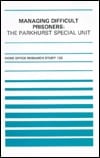 Managing Difficult Prisoners The Parkhurst Special Unit