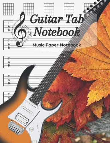 Guitar Tab Notebook: Music Paper Notebook, Blank Guitar Tablature Music Note / 120 Pages / 8.5 x 11 / Autumn Notebook N10