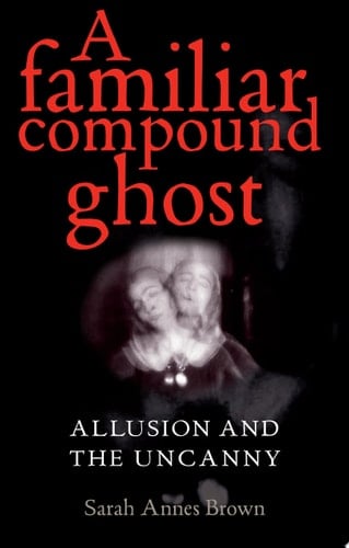 A familiar compound ghost Allusion and the Uncanny