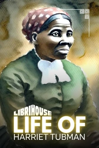 Life of Harriet Tubman