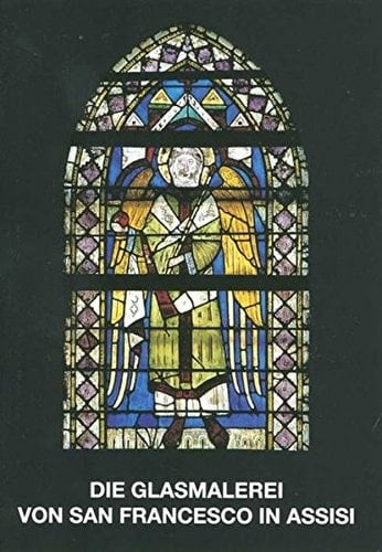 Assisi Die Glasmalereien Von San Francesco