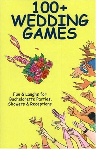 100+ Wedding Games Fun & Laughs for Bachelorette Parties, Showers & Receptions