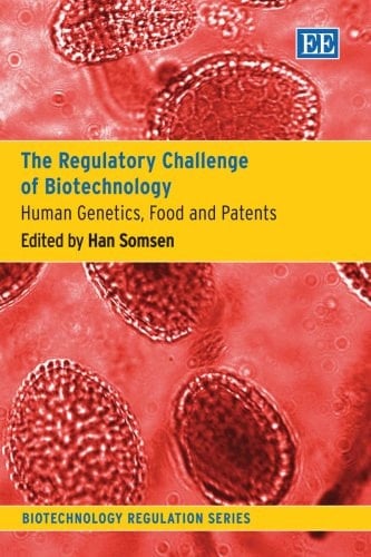 The Regulatory Challenge of Biotechnology Human Genetics, Food and Patents