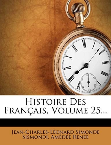 Histoire Des Francais, Volume 25... (French Edition)