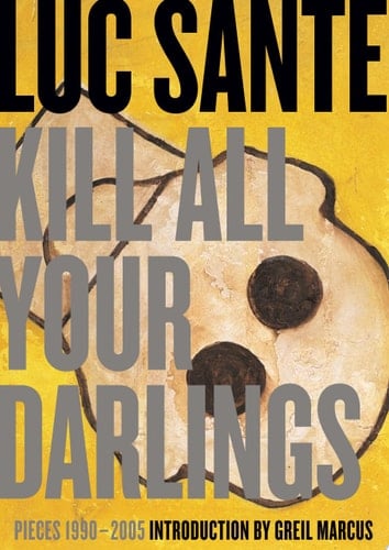 Kill All Your Darlings Pieces 1990-2005