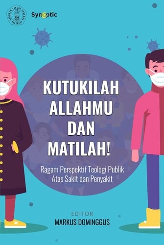 Kutukilah Allahmu dan Matilah! - Ragam Perspektif Teologi Publik tentang Sakit dan Penyakit