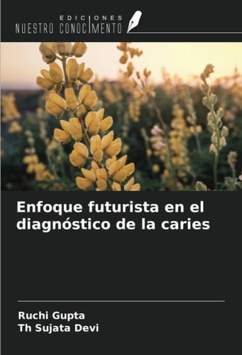 Enfoque futurista en el diagnóstico de la caries (Spanish Edition)