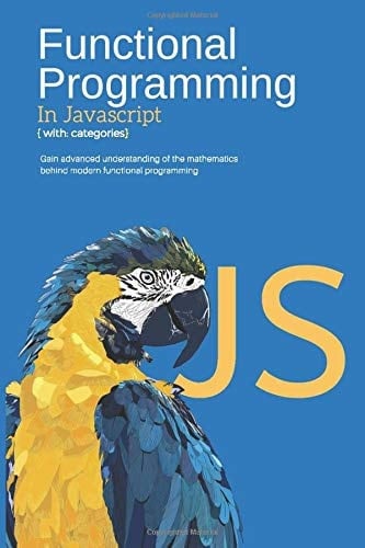 Functional Programming in JavaScript with Categories: master modern functional programming