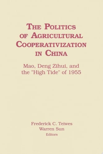 The Politics of Agricultural Cooperativization in China Mao, Deng Zihui and the High Tide of 1955