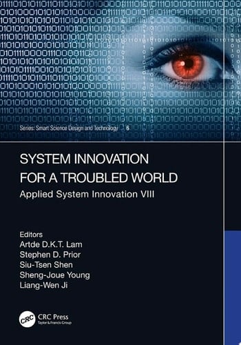 System Innovation for a Troubled World Applied System Innovation VIII. Proceedings of the IEEE 8th International Conference on Applied System Innovation (ICASI 2022), April 21–23, 2022, Sun Moon Lake, Nantou, Taiwan