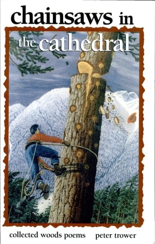 Chainsaws in the Cathedral Collected Woods Poems, 1964-1998