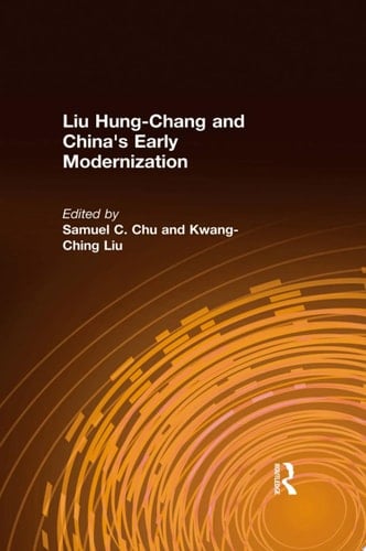 Liu Hung-Chang and China's Early Modernization