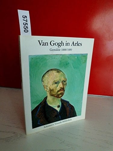 Van Gogh in Arles Gemälde 1888/1889